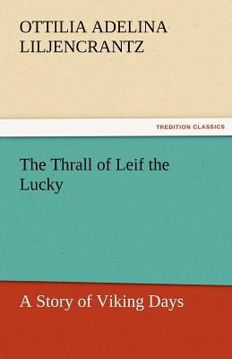 The Thrall of Leif the Lucky a Story of Viking ... 3842456182 Book Cover