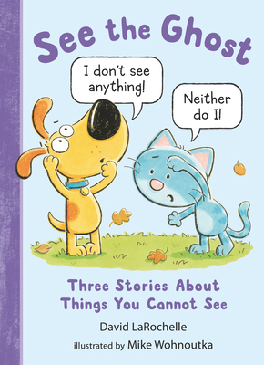 See the Ghost: Three Stories about Things You C... 1536219827 Book Cover