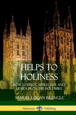 Helps to Holiness: How to Enjoy, Appreciate and... 1387974319 Book Cover