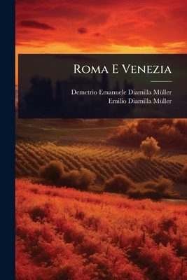 Roma E Venezia [Italian] 1024850196 Book Cover