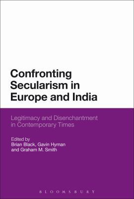 Confronting Secularism in Europe and India 1474269222 Book Cover