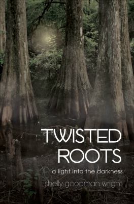 Twisted Roots: A Light Into the Darkness 1618622102 Book Cover