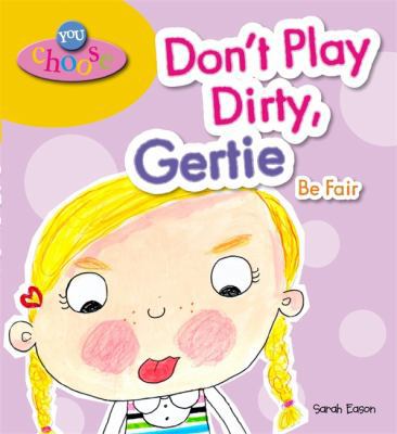 Don't Play Dirty, Gertie Be Fair (You Choose!) 0750267259 Book Cover