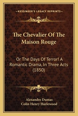 The Chevalier Of The Maison Rouge: Or The Days ... 1166922731 Book Cover