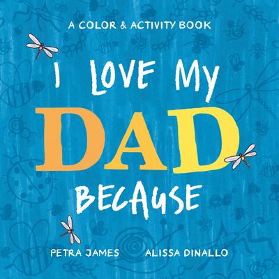 I Love My Dad Because: A Color & Activity Book 0593223926 Book Cover