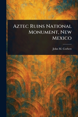 Aztec Ruins National Monument, New Mexico 1023280183 Book Cover