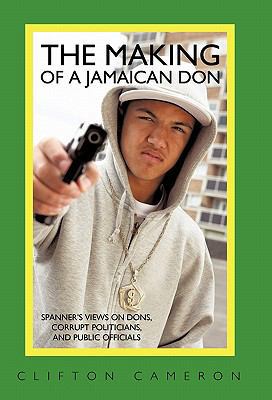 The Making of a Jamaican Don: Spanner's Views o... 1450270476 Book Cover