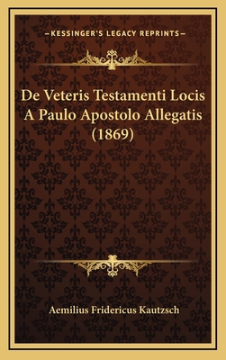 de Veteris Testamenti Locis a Paulo Apostolo Al... [Latin] 1167743849 Book Cover