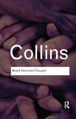 Black Feminist Thought: Knowledge, Consciousnes... 1138127248 Book Cover