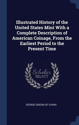 Illustrated History of the United States Mint W... 1340229226 Book Cover