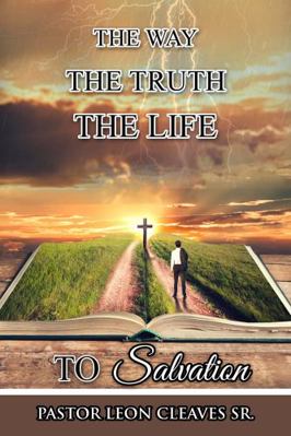Way the Truth the Life to Salvation : None