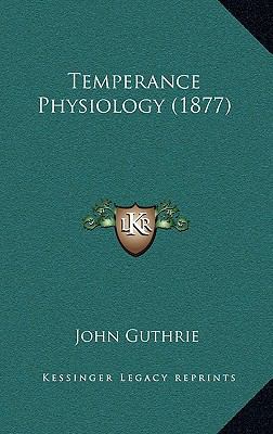 Temperance Physiology (1877) 1165035758 Book Cover