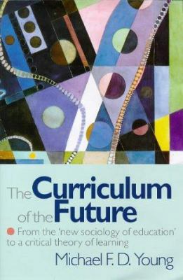 The Curriculum of the Future: From the 'New Soc... 0750707887 Book Cover