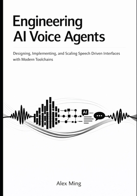 Engineering AI Voice Agents: Designing, Impleme... B0GJDHS1P2 Book Cover