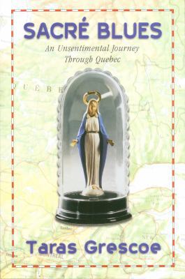 Sacre Blues: An Unsentimental Journey Through Q... 1551990814 Book Cover