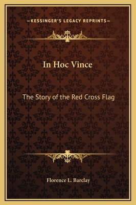 In Hoc Vince: The Story of the Red Cross Flag 116920371X Book Cover