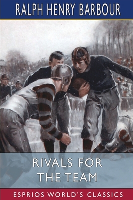 Rivals for the Team (Esprios Classics): A Story... B0BY5HN1MG Book Cover