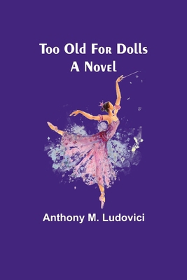 Too Old for Dolls 9357956913 Book Cover