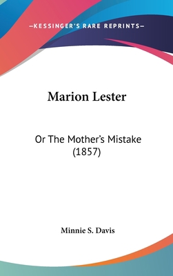 Marion Lester: Or The Mother's Mistake (1857) 0548922950 Book Cover