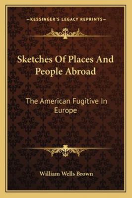 Sketches Of Places And People Abroad: The Ameri... 1163281824 Book Cover