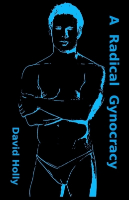 A Radical Gynocracy 1542690927 Book Cover