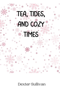 Tea, Tides, and Cozy Times 9916944512 Book Cover