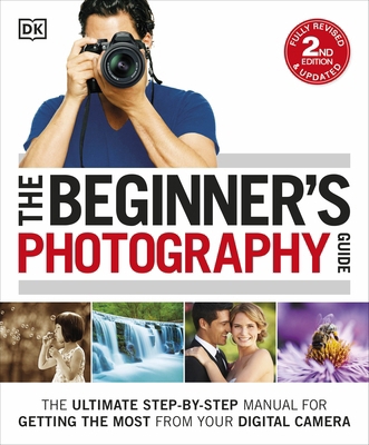 The Beginner's Photography Guide: The Ultimate ... 0241241278 Book Cover