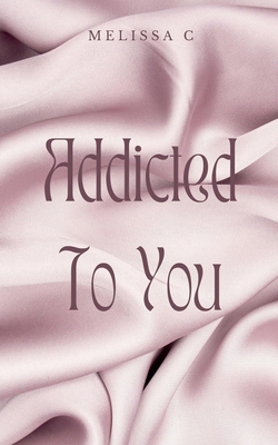 Addicted To You B0DCLWF98C Book Cover