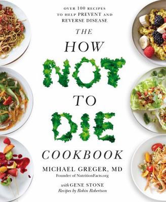 The How Not To Die Cookbook: Over 100 Recipes t...            Book Cover