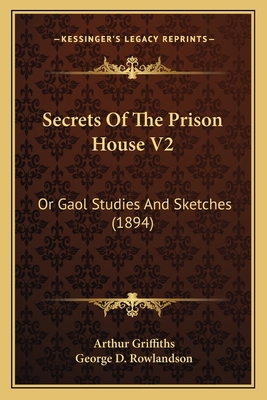 Secrets Of The Prison House V2: Or Gaol Studies... 1167024397 Book Cover