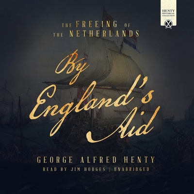 By England's Aid: The Freeing of the Netherlands 1799929418 Book Cover