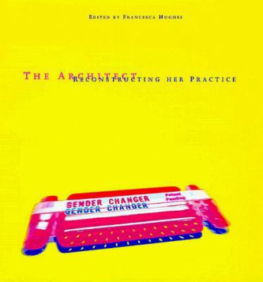 The Architect: Reconstructing Her Practice 0262082454 Book Cover