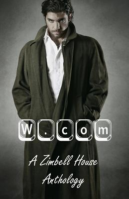 W.com: A Zimbell House Anthology 1643900757 Book Cover