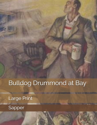 Bulldog Drummond at Bay: Large Print 1692571028 Book Cover