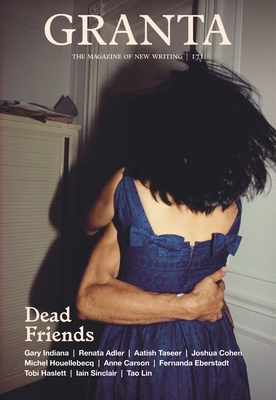 Granta 171: Dead Friends 1909889725 Book Cover