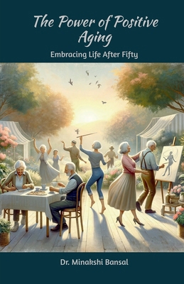 The Power of Positive Aging: Embracing Life Aft...            Book Cover