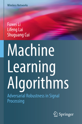 Machine Learning Algorithms: Adversarial Robust... 303116377X Book Cover