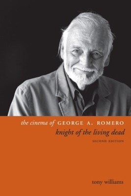 The Cinema of George A. Romero: Knight of the L... 0231173547 Book Cover