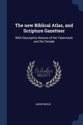The new Biblical Atlas, and Scripture Gazetteer... 1376685264 Book Cover