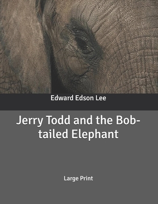 Jerry Todd and the Bob-tailed Elephant: Large P... B086FT6HBJ Book Cover