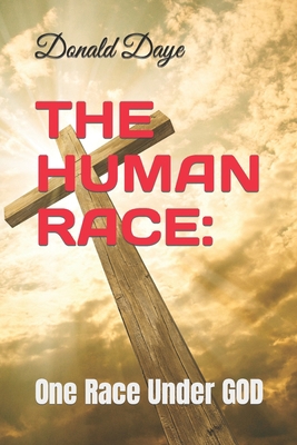 The Human Race: One Race Under GOD 108065335X Book Cover