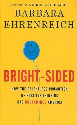 Bright-Sided: How the Relentless Promotion of P... [Large Print] 1410424707 Book Cover