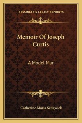 Memoir Of Joseph Curtis: A Model Man 1162944781 Book Cover