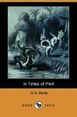 In Times of Peril (Dodo Press) 1406562238 Book Cover