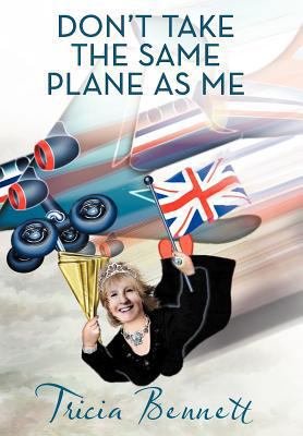 Don't Take the Same Plane as Me 147724140X Book Cover