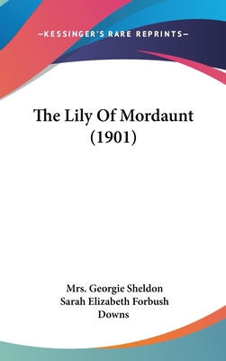 The Lily Of Mordaunt (1901) 1160022550 Book Cover