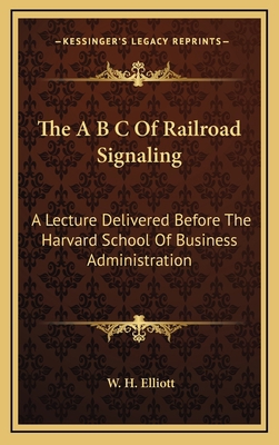 The A B C Of Railroad Signaling: A Lecture Deli... 116372615X Book Cover