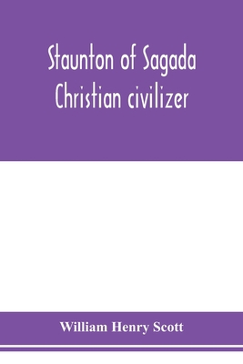 Staunton of Sagada: Christian civilizer 9353977436 Book Cover