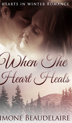 When The Heart Heals (Hearts in Winter Book 3) 1715803892 Book Cover