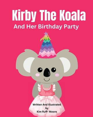 Kirby The Koala And Her Birthday Party            Book Cover